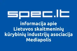 Lietuvos skaitmeninių kūrybinių industrijų asociacija Mediapolis | spec.lt