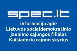 Lietuvos socialdemokratinio jaunimo sąjungos filialas Kaišiadorių rajono skyrius | spec.lt