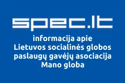 Lietuvos socialinės globos paslaugų gavėjų asociacija Mano globa | spec.lt