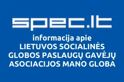 LIETUVOS SOCIALINĖS GLOBOS PASLAUGŲ GAVĖJŲ ASOCIACIJOS MANO GLOBA Kauno miesto filialas | spec.lt