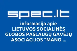 LIETUVOS SOCIALINĖS GLOBOS PASLAUGŲ GAVĖJŲ ASOCIACIJOS "MANO GLOBA" Marijampolės filialas | spec.lt