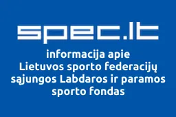 Lietuvos sporto federacijų sąjungos Labdaros ir paramos sporto fondas | spec.lt