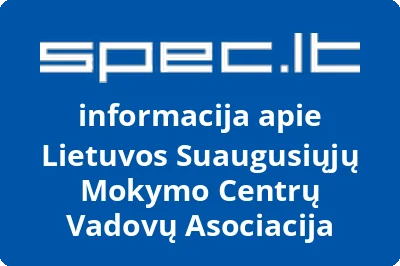 LIETUVOS SUAUGUSIŲJŲ MOKYMO CENTRŲ VADOVŲ ASOCIACIJA