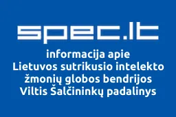 Lietuvos sutrikusio intelekto žmonių globos bendrijos Viltis Šalčininkų padalinys | spec.lt