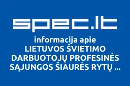 LIETUVOS ŠVIETIMO DARBUOTOJŲ PROFESINĖS SĄJUNGOS ŠIAURĖS RYTŲ LIETUVOS REGIONO SUSIVIENIJIMAS | spec.lt