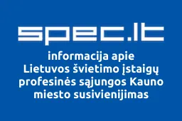 Lietuvos švietimo įstaigų profesinės sąjungos Kauno miesto susivienijimas | spec.lt