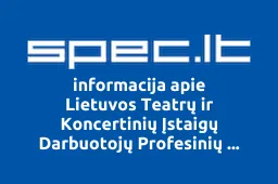 Lietuvos Teatrų ir Koncertinių Įstaigų Darbuotojų Profesinių Sąjungų Federacija | spec.lt