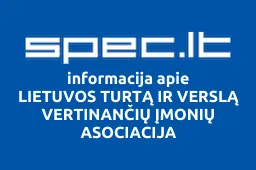 LIETUVOS TURTĄ IR VERSLĄ VERTINANČIŲ ĮMONIŲ ASOCIACIJA | spec.lt