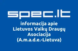 Lietuvos Vaikų Draugų Asociacija (A.m.a.d.e.-Lietuva) | spec.lt
