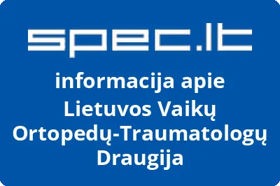 LIETUVOS VAIKŲ ORTOPEDŲ TRAUMATOLOGŲ DRAUGIJA