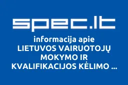 LIETUVOS VAIRUOTOJŲ MOKYMO IR KVALIFIKACIJOS KĖLIMO MOKYKLŲ ASOCIACIJA | spec.lt