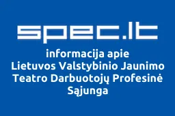 Lietuvos Valstybinio Jaunimo Teatro Darbuotojų Profesinė Sąjunga | spec.lt