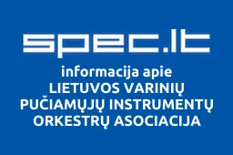 LIETUVOS VARINIŲ PUČIAMŲJŲ INSTRUMENTŲ ORKESTRŲ ASOCIACIJA | spec.lt