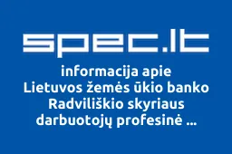 Lietuvos žemės ūkio banko Radviliškio skyriaus darbuotojų profesinė sąjunga, AB | spec.lt