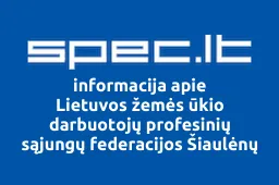 Lietuvos žemės ūkio darbuotojų profesinių sąjungų federacijos Šiaulėnų gyvulininkystės kompleksas profesinė sąjunga, AB | spec.lt