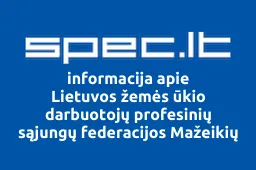 Lietuvos žemės ūkio darbuotojų profesinių sąjungų federacijos Mažeikių rajono komitetas | spec.lt