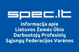 Lietuvos Žemės Ūkio Darbuotojų Profesinių Sąjungų Federacijos Varėnos Rajono Žemės Ūkio Darbuotojų Profesinė Sąjunga | spec.lt