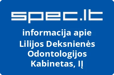 Lilijos Deksnienės Odontologijos Kabinetas, IĮ