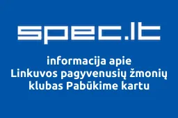 Linkuvos pagyvenusių žmonių klubas Pabūkime kartu | spec.lt