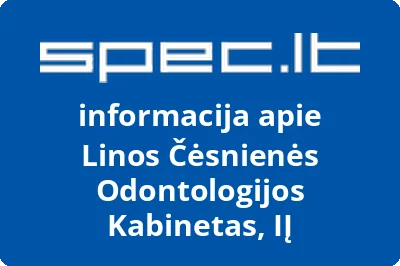 Linos Čėsnienės Odontologijos Kabinetas, IĮ