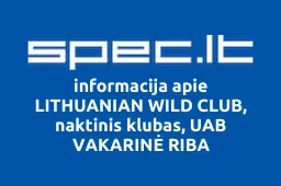 LITHUANIAN WILD CLUB, naktinis klubas, UAB VAKARINĖ RIBA | spec.lt