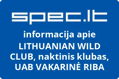 LITHUANIAN WILD CLUB, naktinis klubas, UAB VAKARINĖ RIBA