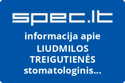 LIUDMILOS TREIGUTIENĖS stomatologinis kabinetas