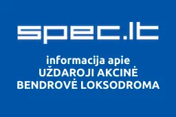 UŽDAROJI AKCINĖ BENDROVĖ LOKSODROMA | spec.lt