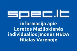 Loretos Mažliokienės individualios įmonės HEDA filialas Varėnoje | spec.lt