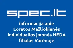 Loretos Mažliokienės individualios įmonės HEDA filialas Varėnoje