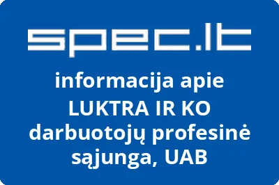 LUKTRA IR KO darbuotojų profesinė sąjunga, UAB