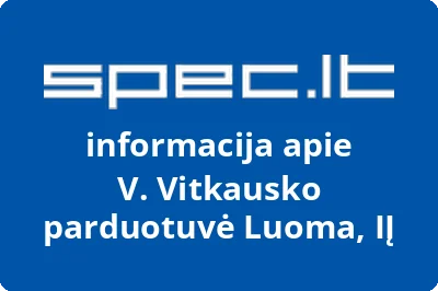 V. Vitkausko parduotuvė Luoma, IĮ