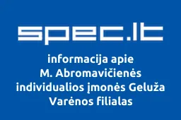 M. Abromavičienės individualios įmonės Geluža Varėnos filialas