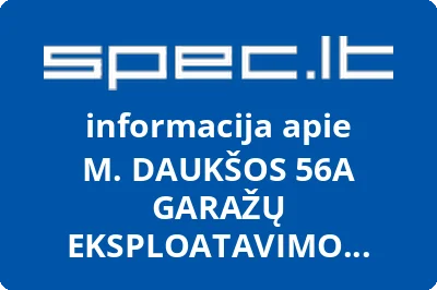 M. DAUKŠOS 56A GARAŽŲ EKSPLOATAVIMO BENDRIJA