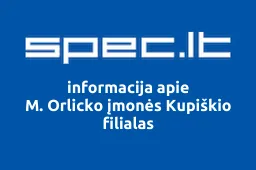 M. Orlicko įmonės Kupiškio filialas iliustracija