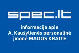 A. Kaušylienės personalinė įmonė MADOS KRAITĖ | spec.lt