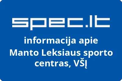 Manto Leksiaus sporto centras, VŠĮ | spec.lt