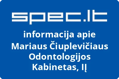 Mariaus Čiuplevičiaus Odontologijos Kabinetas, IĮ | spec.lt