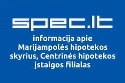 Marijampolės hipotekos skyrius, Centrinės hipotekos įstaigos filialas | spec.lt