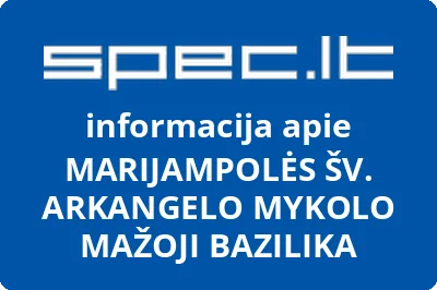 MARIJAMPOLĖS ŠV. ARKANGELO MYKOLO MAŽOJI BAZILIKA