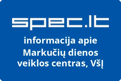 MARKUČIŲ DIENOS VEIKLOS CENTRAS, VŠĮ