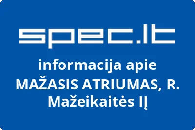 MAŽASIS ATRIUMAS, R. Mažeikaitės, IĮ