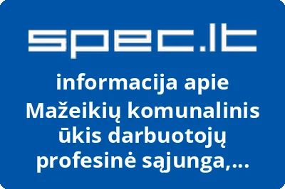 Mažeikių komunalinis ūkis darbuotojų profesinė sąjunga, UAB