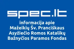Mažeikių Šv. Pranciškaus Asyžiečio Romos Katalikų Bažnyčios Paramos Fondas | spec.lt