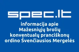 Mažesniųjų brolių konventualų pranciškonų ordino Švenčiausios Mergelės Marijos Ėmimo į dangų vienuolynas | spec.lt