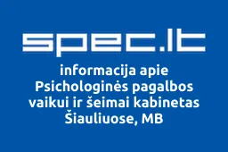 Psichologinės pagalbos vaikui ir šeimai kabinetas Šiauliuose, MB | spec.lt