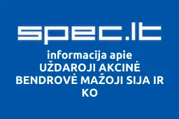UŽDAROJI AKCINĖ BENDROVĖ MAŽOJI SIJA IR KO | spec.lt