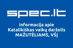 Katalikiškas vaikų darželis MAŽUTĖLIAMS, VŠĮ | spec.lt