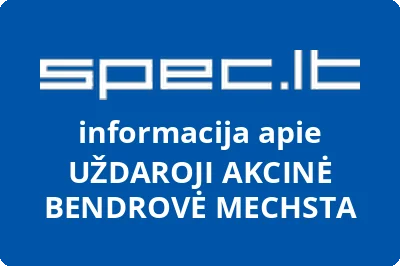 UŽDAROJI AKCINĖ BENDROVĖ MECHSTA