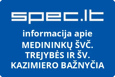 MEDININKŲ ŠVČ. TREJYBĖS IR ŠV. KAZIMIERO BAŽNYČIA